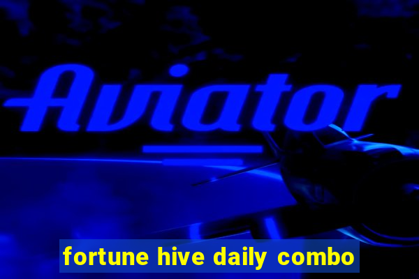 fortune hive daily combo